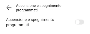 di fianco alla voce accensione e spegnimento programmati, l'interruttore è spento