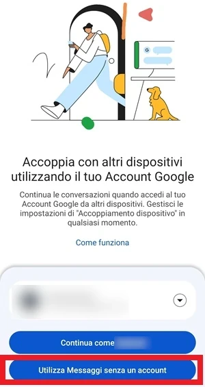 dalla pagina accoppia con altri dispositivi utilizzando il tuo account google di messaggi, il pulsante in evidenza è quello con scritto utilizza messaggi senza un account