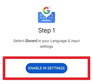 il pulsante enable in settings è in risalto con una cornice rossa nella schermata step 1 che appare dopo l'installazione della gboard