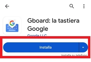 dal play store nella pagina di download della tastiera gboard è in evidenza il pulsante installa con una cornice rossa intorno