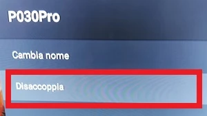 dalla smart tv nella schermata del dispositivo associato p030pro, è in evidenza la voce disaccoppia